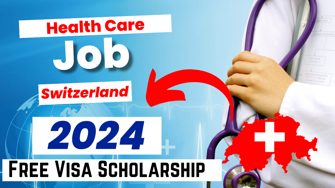 Health Care Jobs in Switzerland with Free Visa Sponsorship 2024