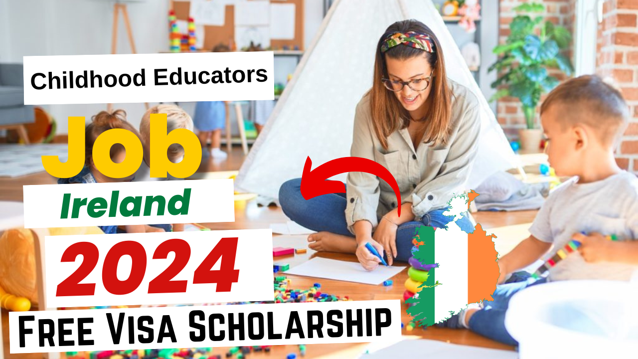 Childhood Educators Jobs in Ireland with Free Visa Sponsorship 2024