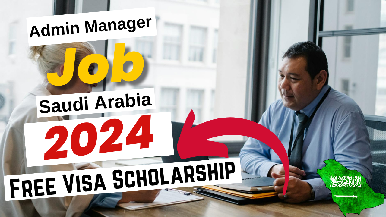 Admin Manager Jobs in Saudi Arabia with Free Visa Sponsorship 2024