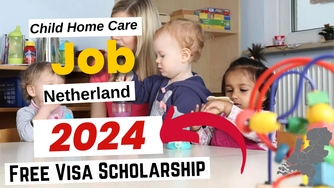 Child Home Care Jobs in Netherland Free Visa Sponsorship 2024