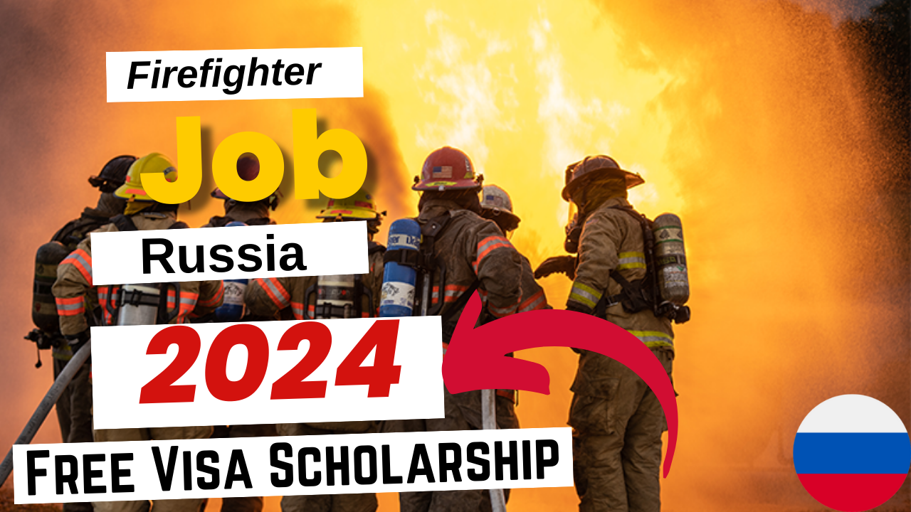 Firefighter Jobs in Russia Free Visa Sponsorship 2024