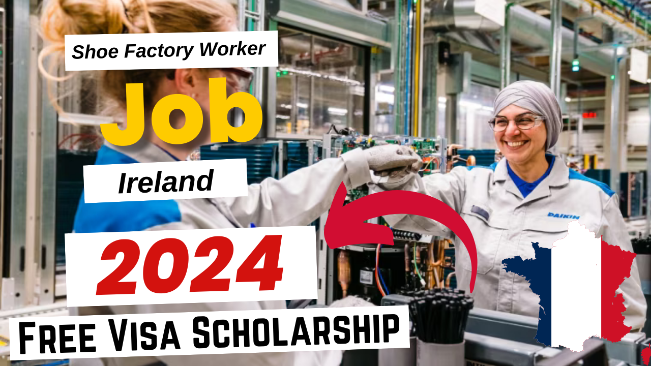 Shoe Factory Worker jobs in Ireland with Free Visa Sponsorship 2024