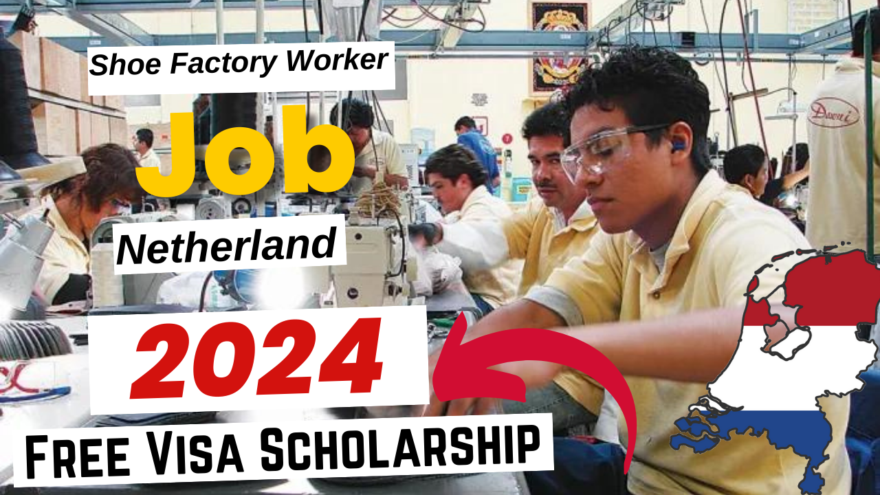 Shoe Factory Worker jobs in Netherland with Free Visa Sponsorship 2024