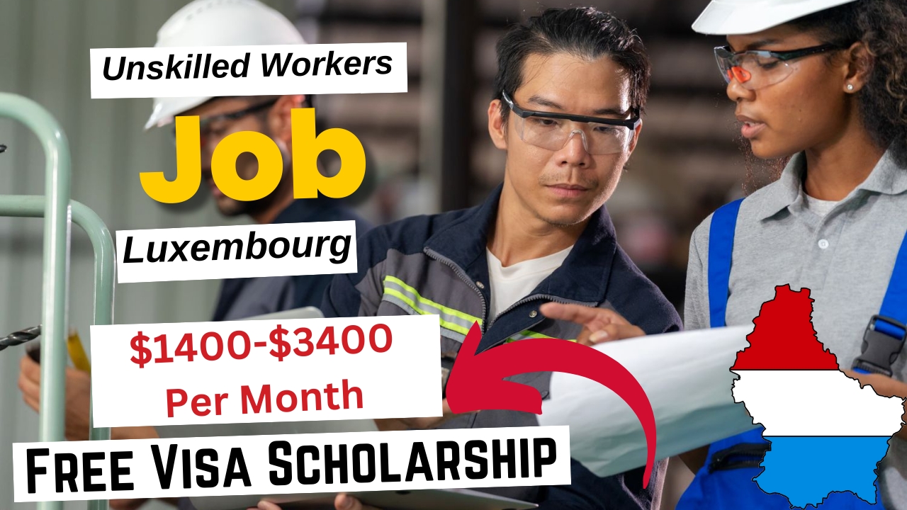 Unskilled Workers jobs in Luxembourg with Free Visa Sponsorship