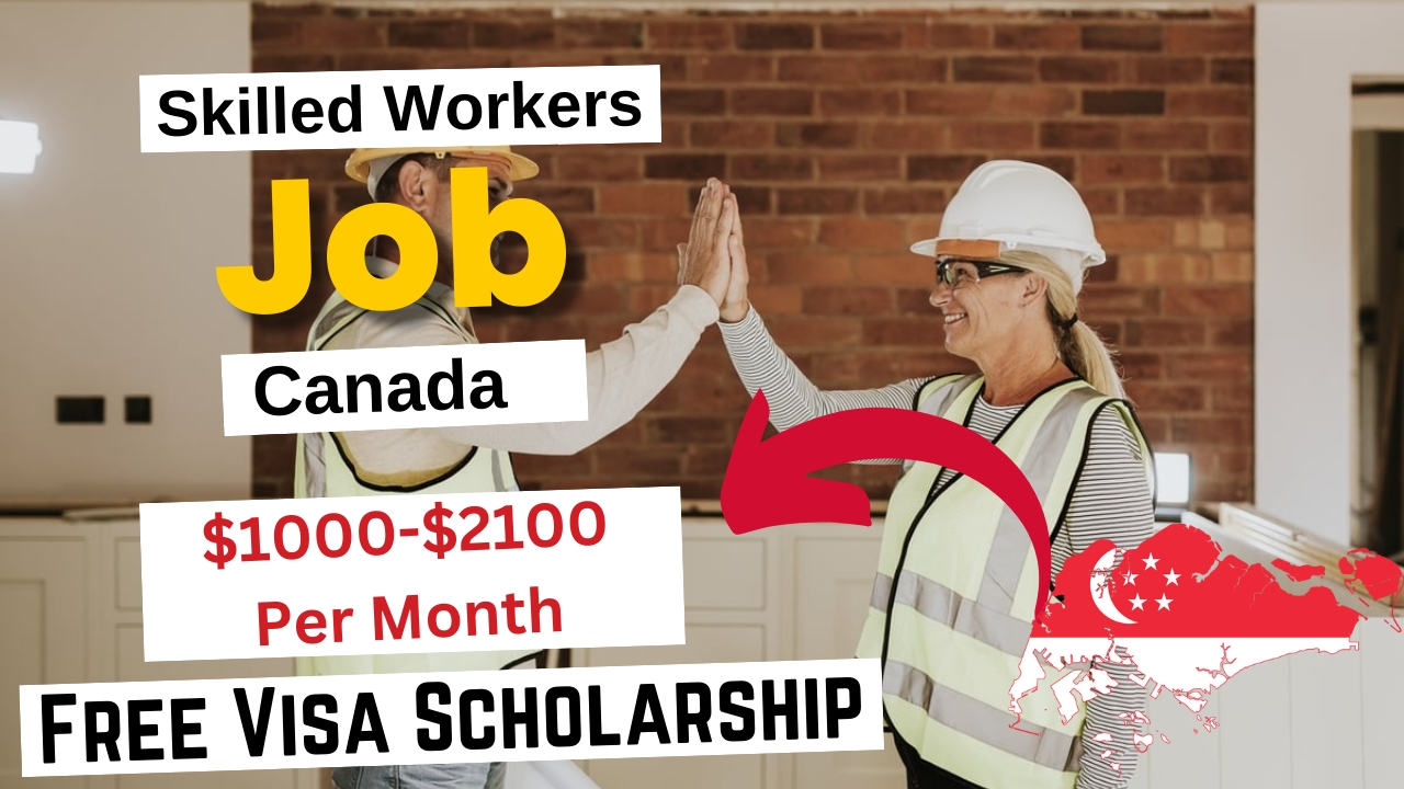 Skilled Workers Jobs in Canada with Free Visa Sponsorship