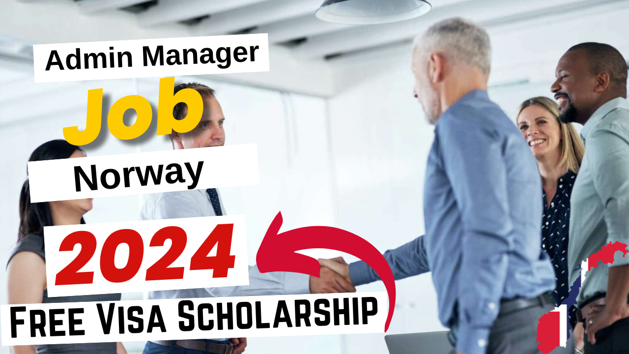 Admin Manager Jobs in Norway with Free Visa Sponsorship 2024