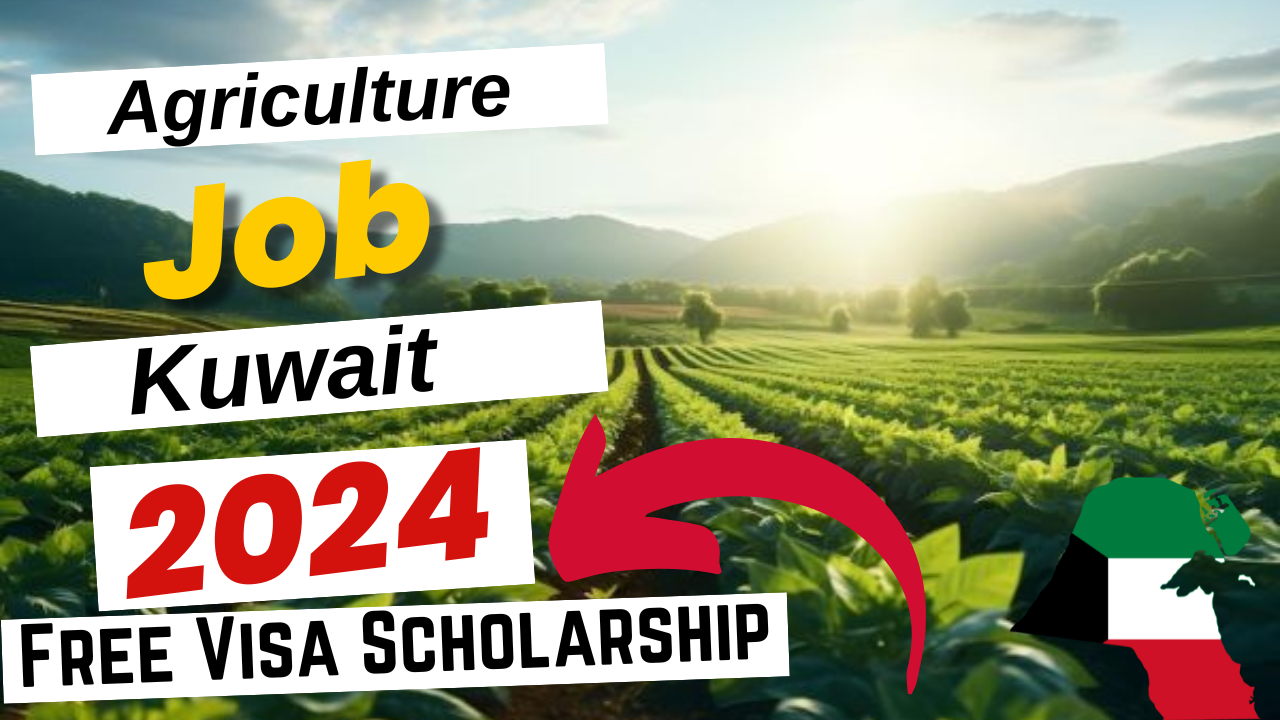 Agriculture Jobs in Kuwait with Free Visa Sponsorship 2024