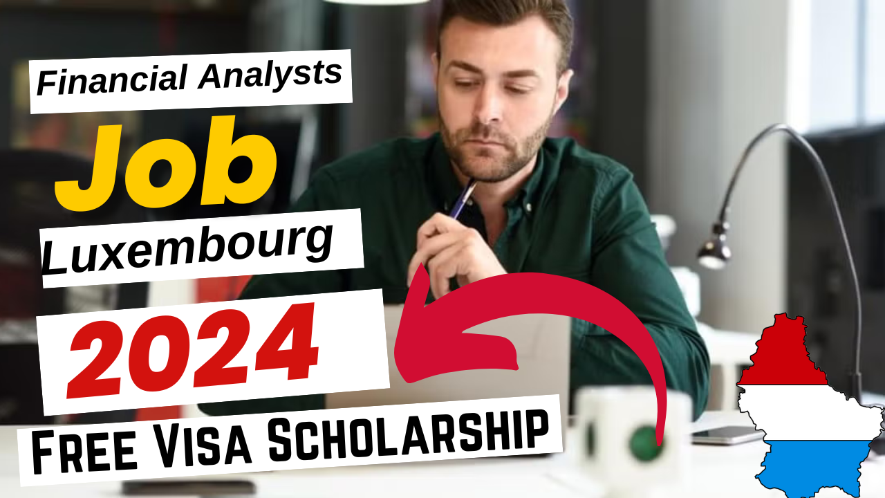 Financial Analysts Jobs in Luxembourg Work Visa Sponsorship 2024