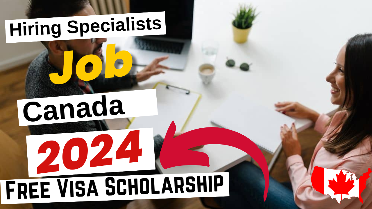 Hiring Specialists Jobs in Canada with Free Visa Sponsorship 2024