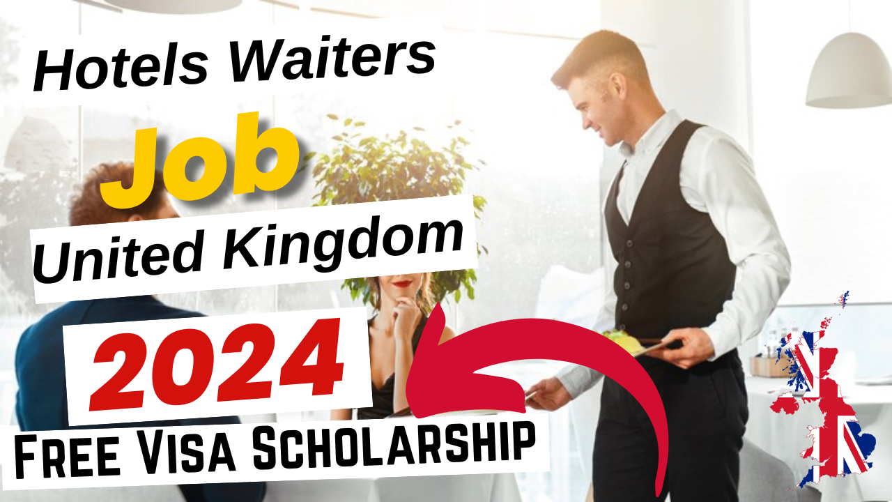 Hotels Waiters Jobs in United Kingdom with Free Visa Sponsorship 2024