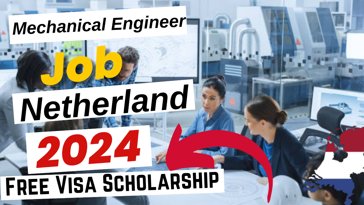 Mechanical Engineer Jobs in Netherland with Free Visa Sponsorship 2024 (1)