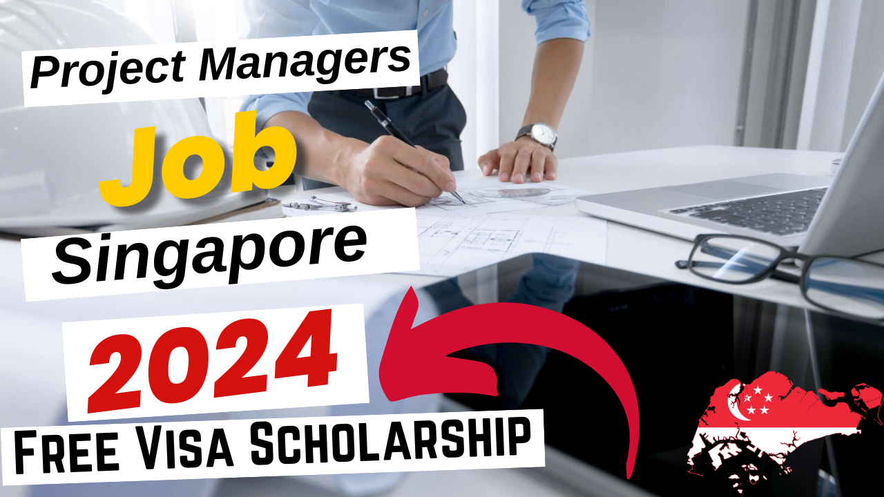 Project Managers Jobs in Singapore with Free Visa Sponsorship 2024