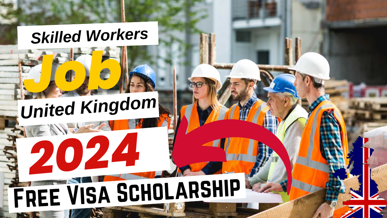 Skilled Workers Jobs in United Kingdom with Work Visa Sponsorship 2024