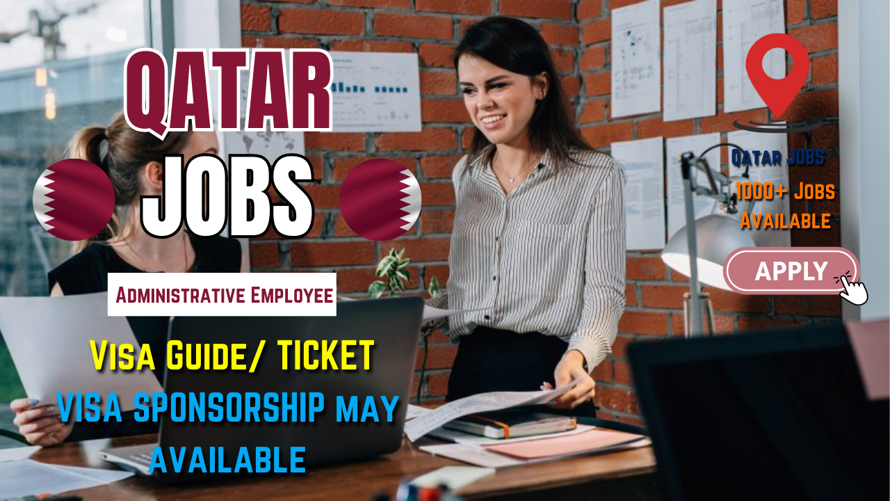 Administrative Employee job in Qatar with Work Visa Guide
