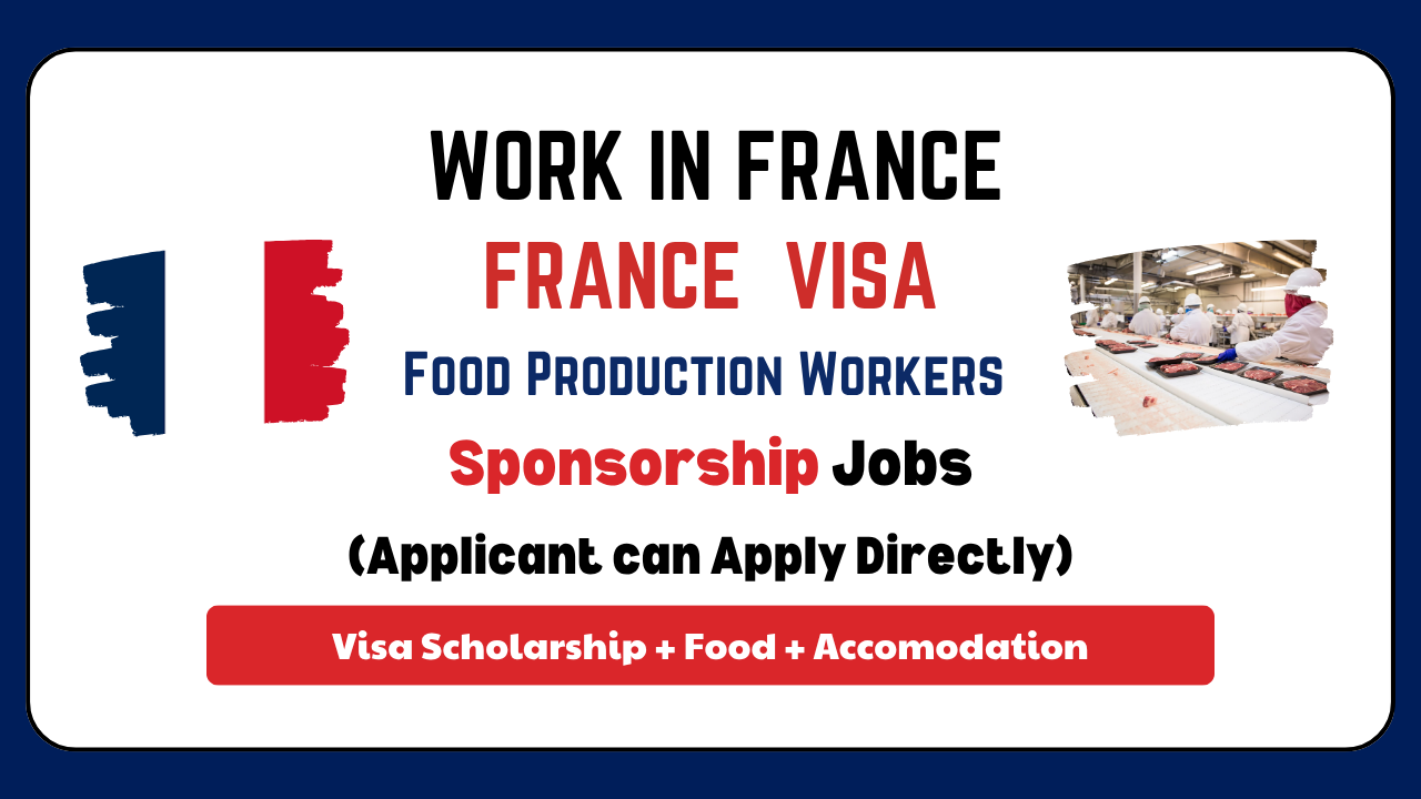 Food Production Workers job in France With Work Visa Guide