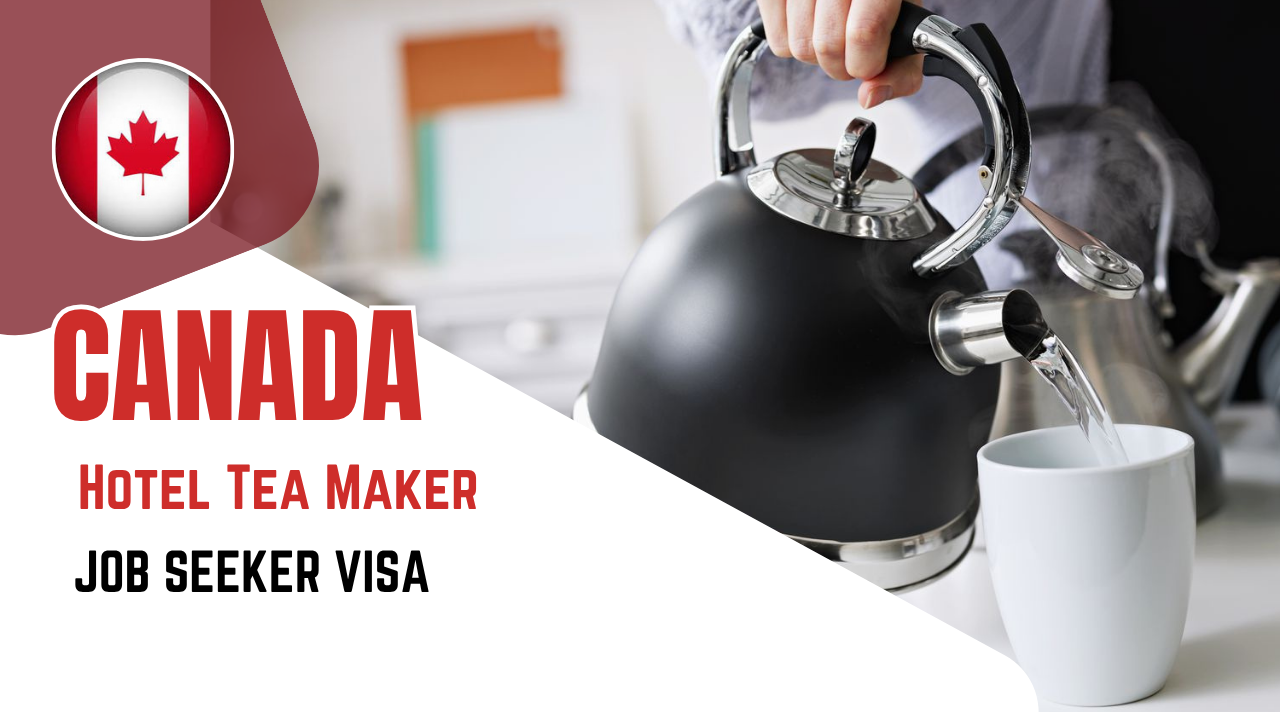 Hotel Tea Maker Required job in Canada with scholarship Visa Guide