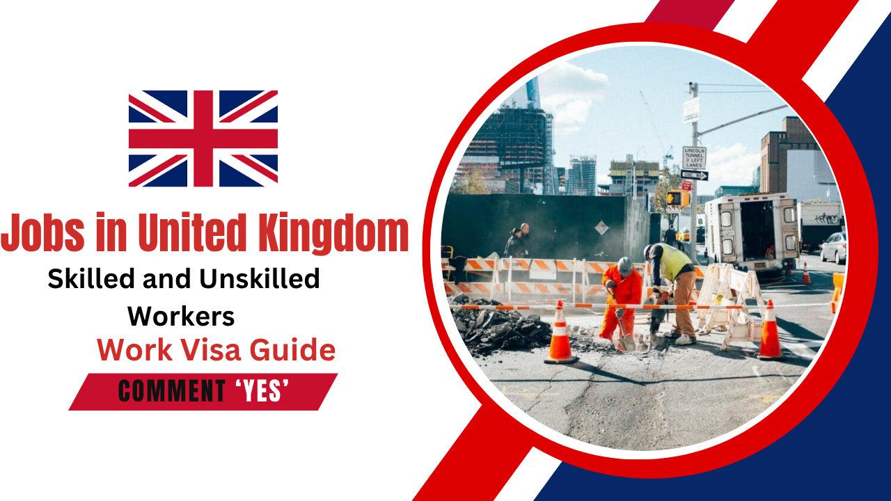 Skilled and Unskilled Workers job in United Kingdom With Work Visa Guide (1)