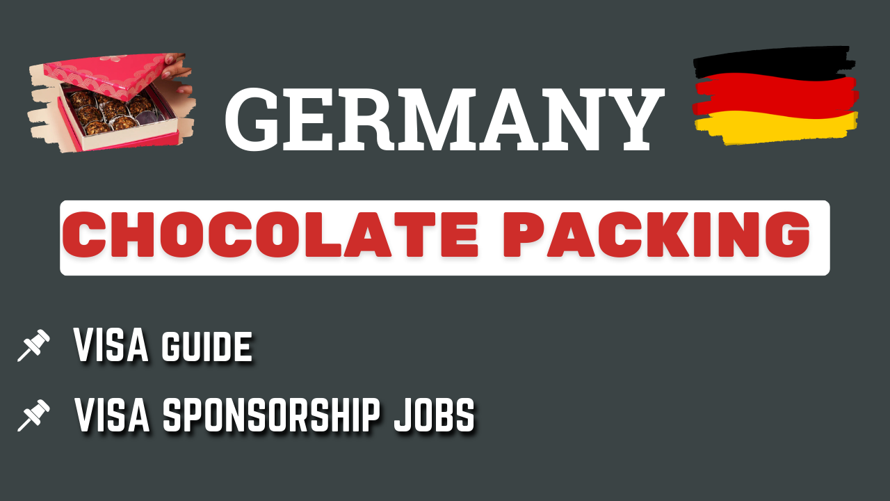 Germany Chocolate Packing Jobs Visa Sponsorship, Requirements & Salary Guide