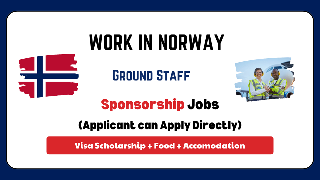 Ground Staff Jobs in Norway Step-by-Step Visa Process, Salary Details & Duties