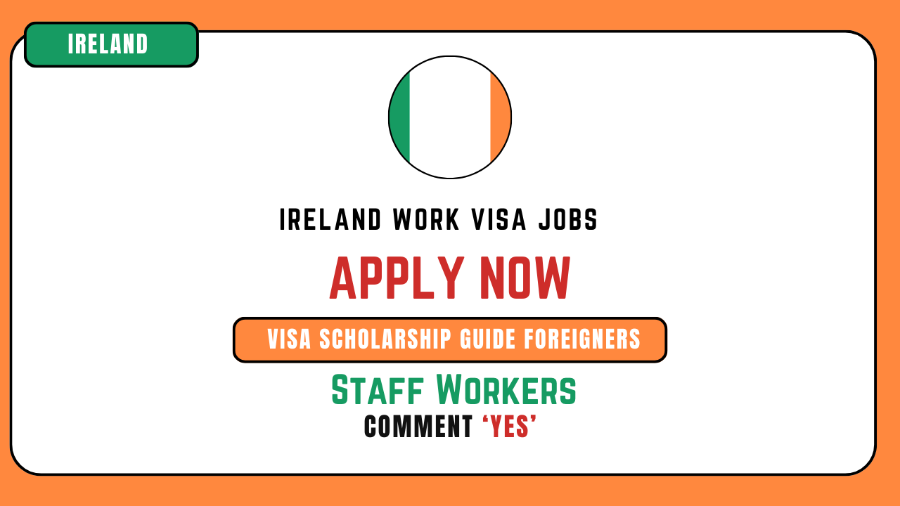 Ireland Hiring Staff Workers Visa Sponsorship, Requirements & Salary Details