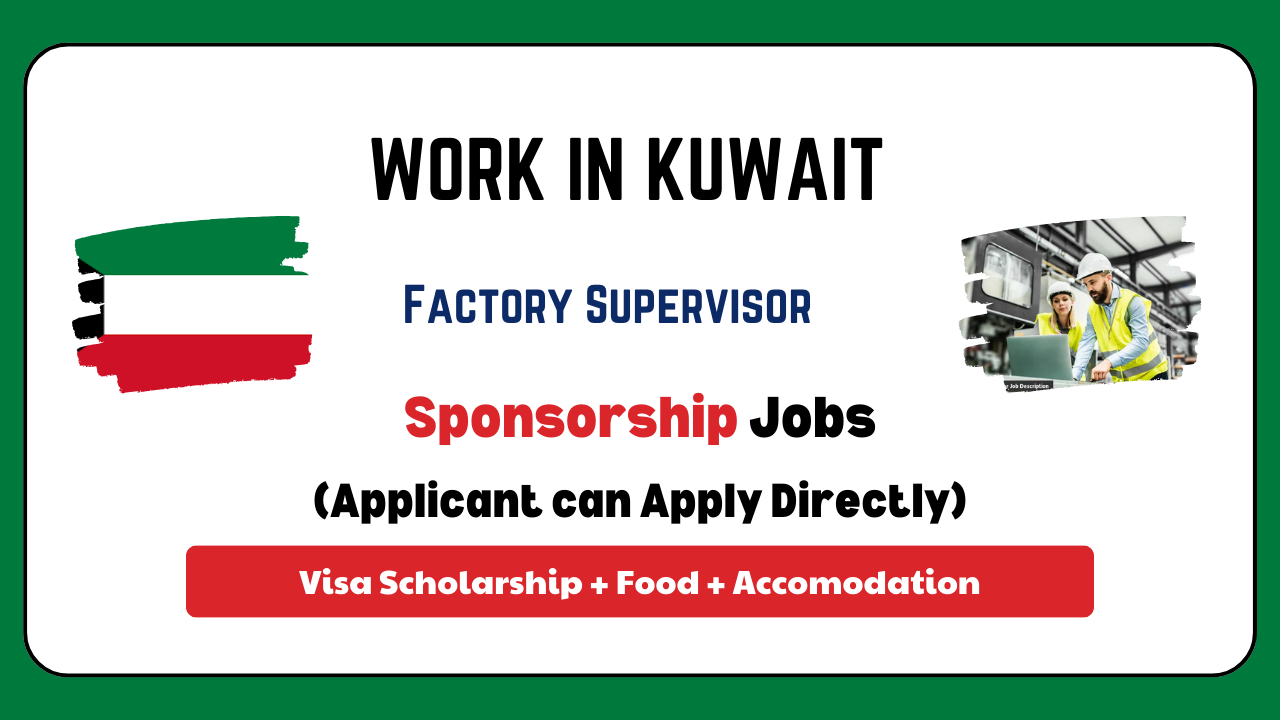Kuwait Factory Supervisor Careers Salary, Qualifications, Duties & Visa Process