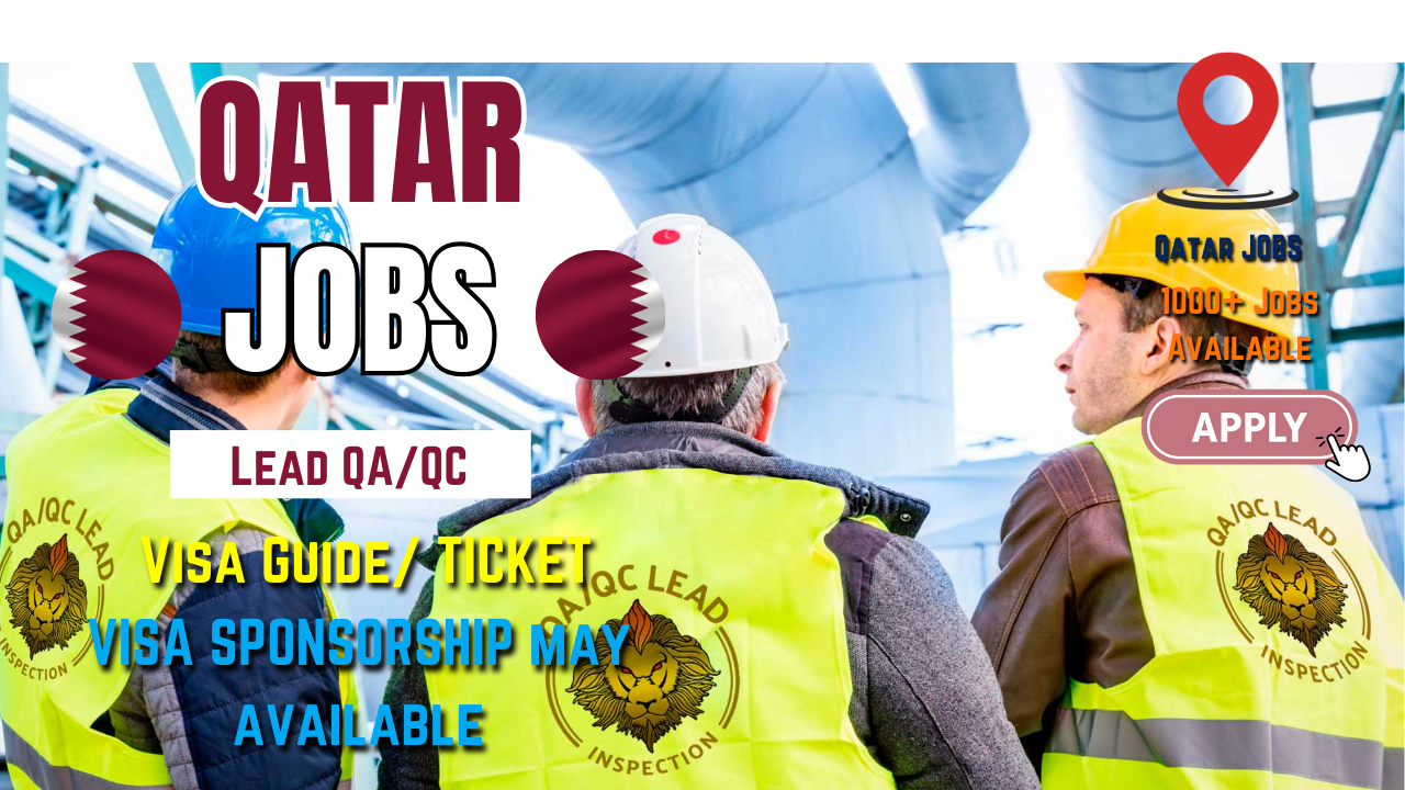 Lead QAQC Jobs in Qatar Eligibility, Salary, Duties & Visa Guide