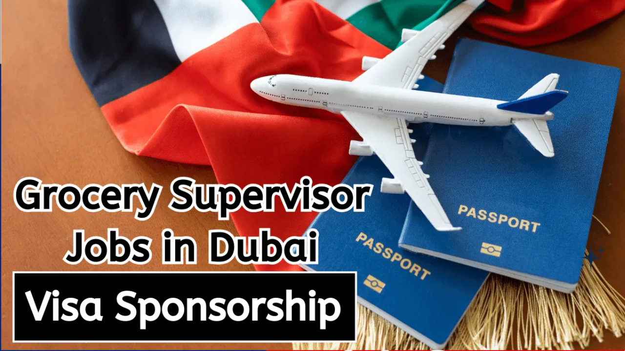 Grocery Supervisor Jobs in Dubai Free Visa Sponsorship