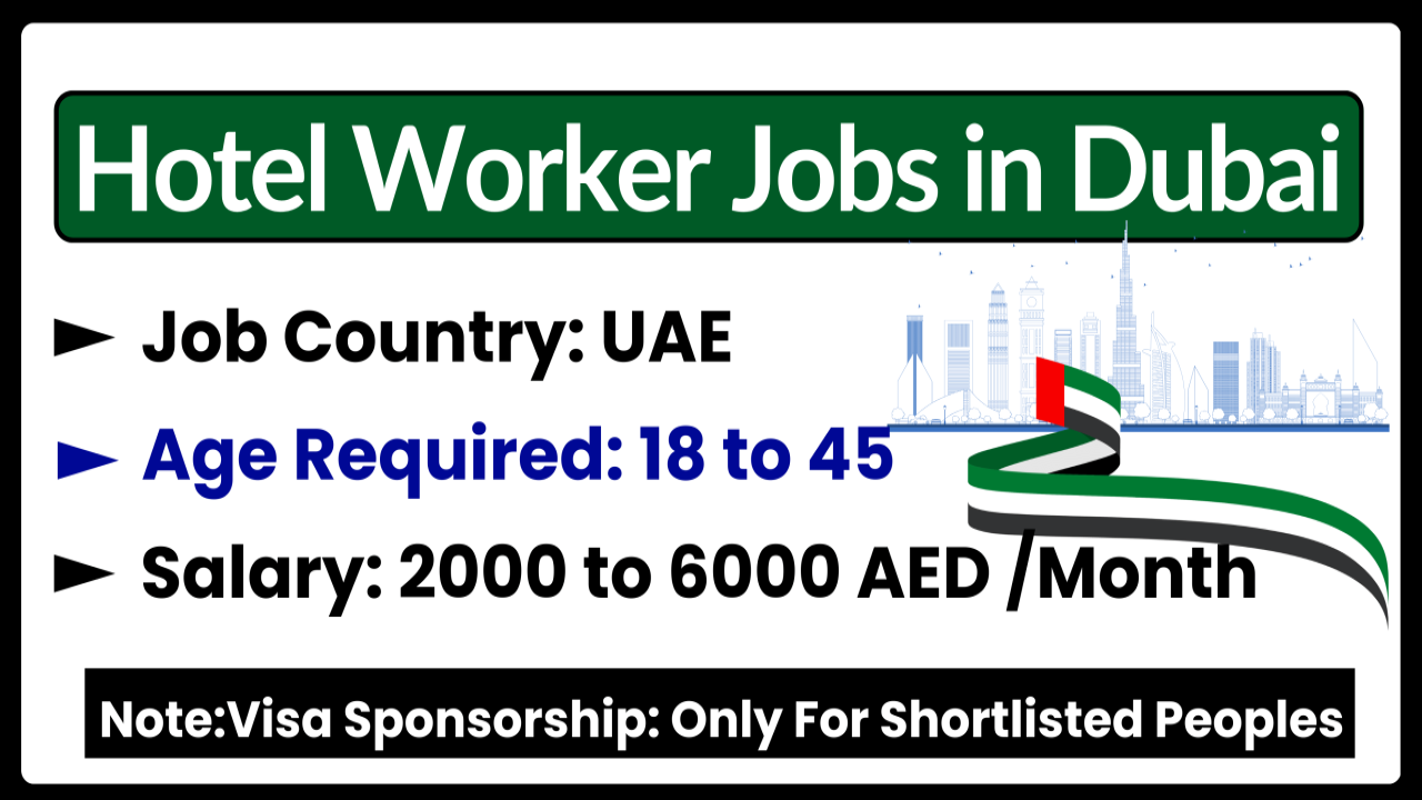 Hotel Worker Jobs in Dubai (UAE) with Visa Sponsorship Salary 2000 to 6000 AED