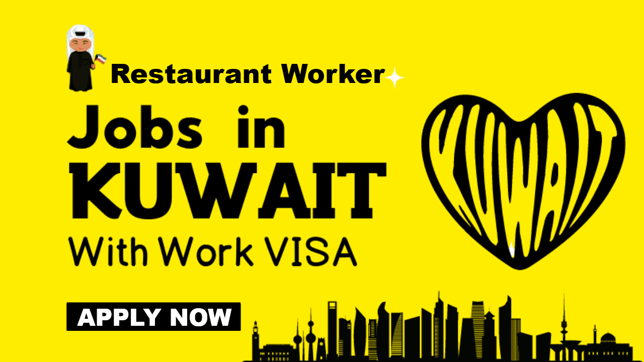 Restaurant Worker Jobs in Kuwait with Free Visa Sponsorship