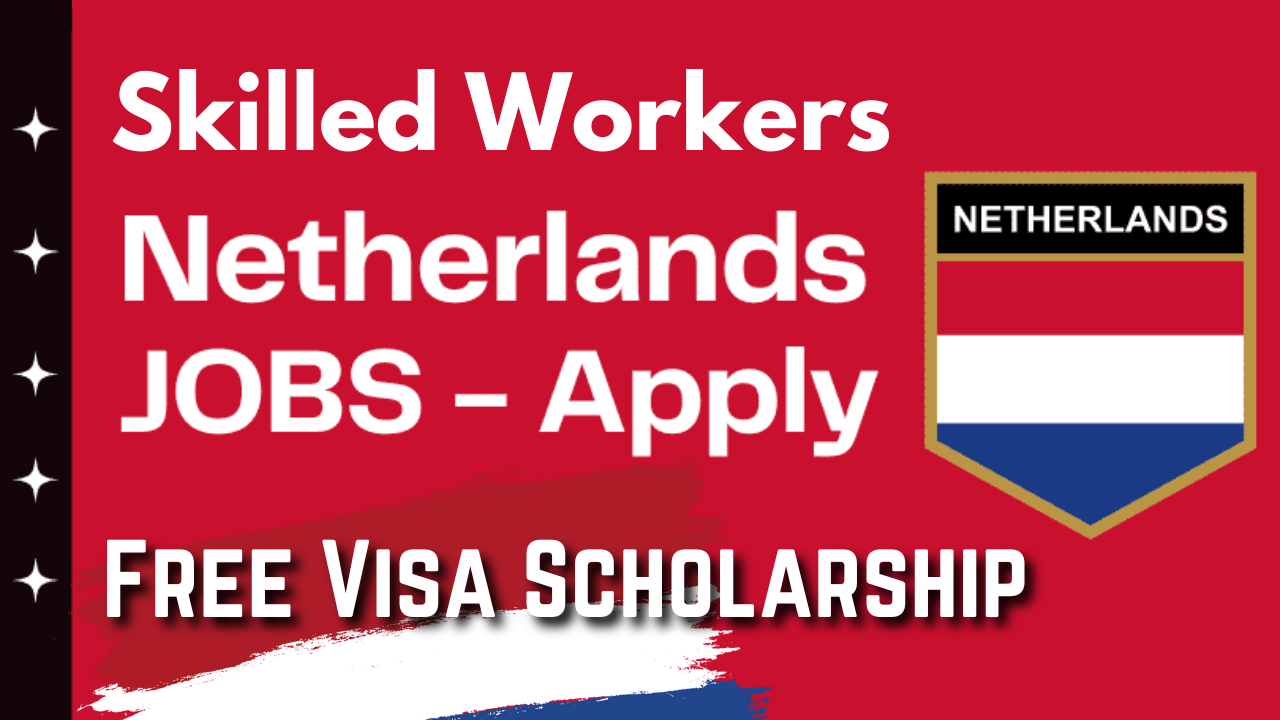 Skilled Worker in Netherland Jobs Visa Sponsorship
