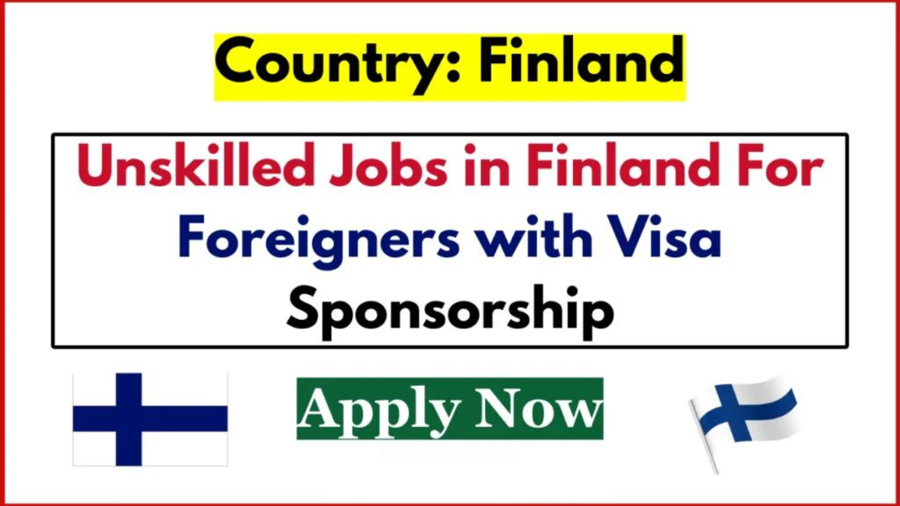 Unskilled Jobs in Finland for Foreigners with Free Visa Scholarship